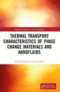 Thermal Transport Characteristics of Phase Change Materials and Nanofluids