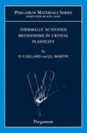 Thermally Activated Mechanisms in Crystal Plasticity: Volume 8 - Caillard, D (Editor), and Martin, J L (Editor)