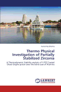 Thermo Physical Investigation of Partially Stabilized Zirconia