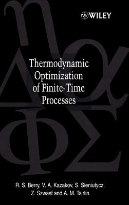 Thermodynamic Optimization of Finite-Time Processes - Berry, R S, and Kazakov, V, and Sieniutycz, S