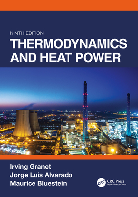 Thermodynamics and Heat Power, Ninth Edition - Granet, Irving, and Alvarado, Jorge, and Bluestein, Maurice