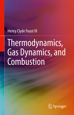 Thermodynamics, Gas Dynamics, and Combustion - Foust III, Henry Clyde