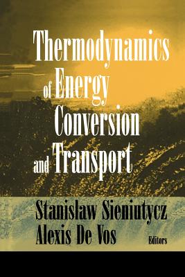 Thermodynamics of Energy Conversion and Transport - Sieniutycz, Stanislaw (Editor), and Vos, Alexis De (Editor)