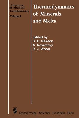 Thermodynamics of Minerals and Melts - Newton, R C (Editor), and Navrotsky, A (Editor), and Wood, B J (Editor)