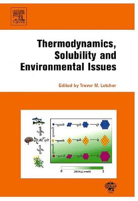 Thermodynamics, Solubility and Environmental Issues - Letcher, Trevor (Editor)
