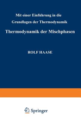 Thermodynamik Der Mischphasen: Mit Einer Einfuhrung in Die Grundlagen Der Thermodynamik - Haase, Rudolf