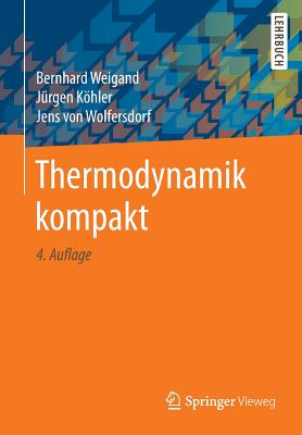 Thermodynamik Kompakt - Weigand, Bernhard, and Khler, Jrgen, and Von Wolfersdorf, Jens