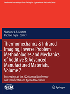 Thermomechanics & Infrared Imaging, Inverse Problem Methodologies and Mechanics of Additive & Advanced Manufactured Materials, Volume 7: Proceedings of the 2020 Annual Conference on Experimental and Applied Mechanics