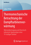 Thermomechanische Betrachtung Der Dampfturbinenvorwrmung: Wrmebertragung Und Thermisch Induzierte Spannungen Einer 19-Stufigen Turbine