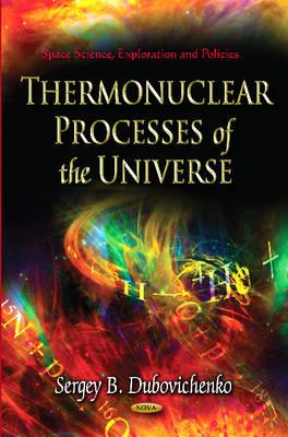 Thermonuclear Processes of the Universe - Dubovichenko, Sergey Borisovich (Editor)