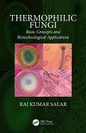 Thermophilic Fungi: Basic Concepts and Biotechnological Applications