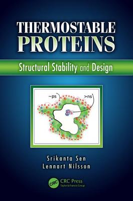 Thermostable Proteins: Structural Stability and Design - Sen, Srikanta (Editor), and Nilsson, Lennart (Editor)