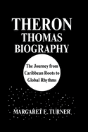 Theron Thomas Biography: The Journey from Caribbean Roots to Global Rhythms