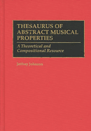 Thesaurus of Abstract Musical Properties: A Theoretical and Compositional Resource