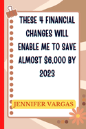 These 4 financial changes will enable me to save almost $6,000 by 2023