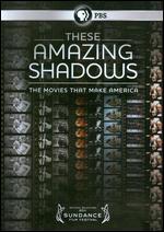 These Amazing Shadows: The Movies That Make America