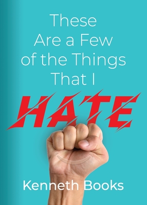 These Are a Few of the Things That I Hate - Books, Kenneth