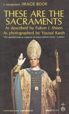 These Are the Sacraments - Sheen, Fulton J