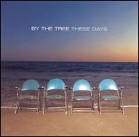 These Days - By the Tree