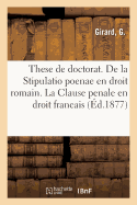 These de Doctorat. de la Stipulatio Poenae En Droit Romain. de la Clause Penale En Droit Francais: Faculte de Droit de Paris