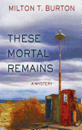 These Mortal Remains