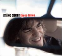 These Times - Mike Stern