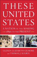 These United States: A Nation in the Making, 1890 to the Present