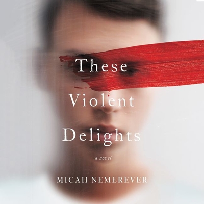 These Violent Delights Lib/E - Nemerever, Micah, and Crouch, Michael (Read by)