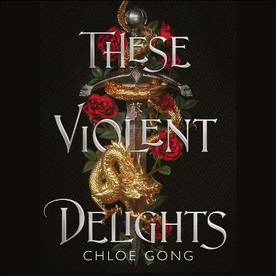 These Violent Delights: The New York Times bestseller and first instalment of the These Violent Delights series - Gong, Chloe
