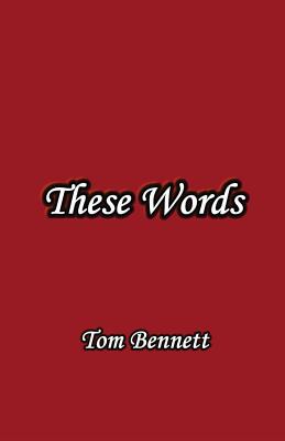 These Words - Bennett, Tom