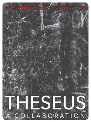 Theseus: A Collaboration - Nichol, BP, and Clifford, Wayne