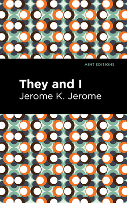 They and I - Jerome, Jerome K, and Editions, Mint (Contributions by)