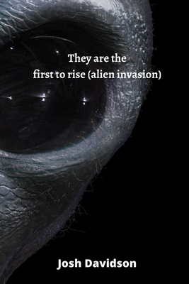 They are the first to rise (alien invasion) - Davidson, Josh