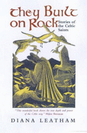 They Built on Rock: Stories of the Celtic Saints