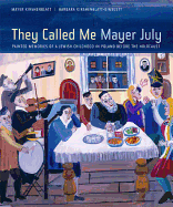 They Called Me Mayer July: Painted Memories of a Jewish Childhood in Poland Before the Holocaust