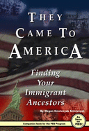 They Came to America: Finding Your Immigrant Ancestors (Chefs Magnifique)