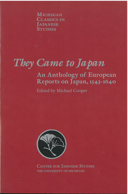 They Came to Japan: An Anthology of European Reports on Japan, 1543-1640 Volume 15 - Cooper, Michael (Editor)