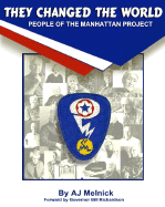 They Changed the World: People of the Manhattan Project