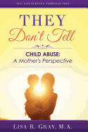 They Don't Tell: Child Abuse: A Mother's Perspective