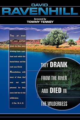 They Drank from the River and Died in Wilderness - Ravenhill, David, and Tenney, Tommy (Foreword by)