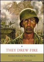 They Drew Fire: Combat Artists of World War II