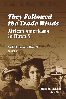 They Followed the Trade Winds: African Americans in Hawai'i - Jackson, Miles M (Editor)