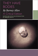 They Have Bodies, by Barney Allen: A Critical Edition