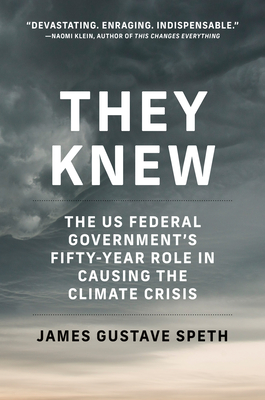 They Knew: The Us Federal Government's Fifty-Year Role in Causing the Climate Crisis - Speth, James Gustave, and Olson, Julia (Introduction by), and Gregory, Philip (Introduction by)