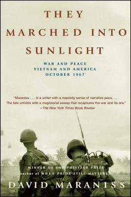 They Marched Into Sunlight: War and Peace Vietnam and America October 1967 - Maraniss, David