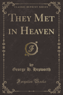 They Met in Heaven (Classic Reprint)