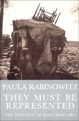 They Must Be Represented: History & the Rhetoric of Gender in American Political Documentaries - Rabinowitz, Paula, Professor