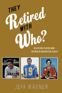 They Retired with Who?: Revisiting players who retired in unexpected places