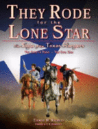 They Rode for the Lone Star: The Saga of the Texas Rangers - Knowles, Thomas W