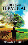 They Said Terminal: God Said Life